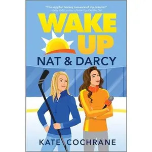 Wake Up, Nat & Darcy: A Spicy Sapphic Hockey Romance -- Kate Cochrane - Paperback - [PRE-ORDER]