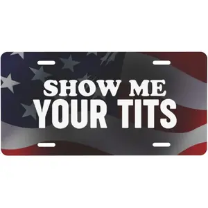 Show Me Your Tits" Rust-Resistant Outdoor Aluminum Front Auto License Plates 6" x 12