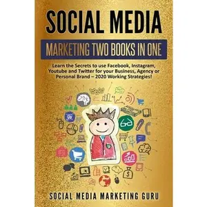 USED-Social Media Marketing 2 Books in 1: Learn the Secrets to use Facebook, Instagram, Youtube and Twitter for your Business, Agency or Personal Brand - 2 by Guru, Social Media Marketing (Paperback)