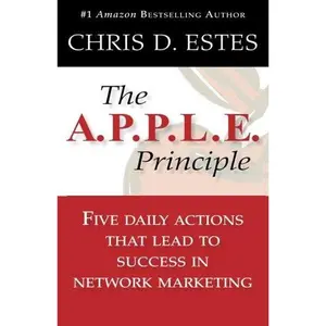 USED-The A.P.P.L.E. Principle: 5 Daily Actions That Lead To Success In Network Marketing by Chris D Estes (Paperback)