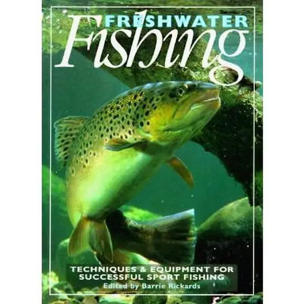 USED Book - Freshwater Fishing: Techniques & Equipment for Successful Sport Fishing by Barrie Rickards (Hardcover) - english