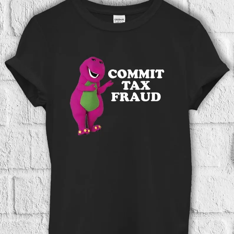 Commit Tax Fraud Meme T Shirt