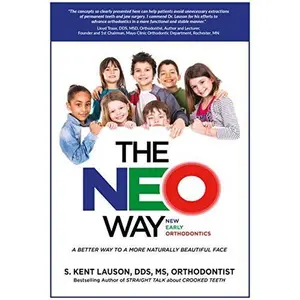 USED-The NEO Way - New Early Orthodontics, A Better Way to a More Naturally Beautiful Face by S. Kent Lauson (Hardcover)