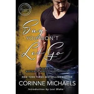USED-Say You Won't Let Go: A Return to Me/Masters and Mercenaries Novella by Michaels, Corinne (Paperback)