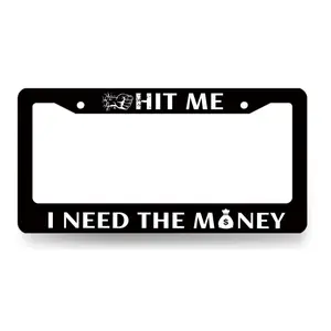 Hit Me I Need The Money License Plate Frame, Truck Accessories, Car tag, Decoration, Aluminum