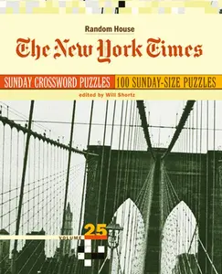 The New York Times Sunday Crossword Puzzles, Volume 25 -- Will Shortz, Paperback