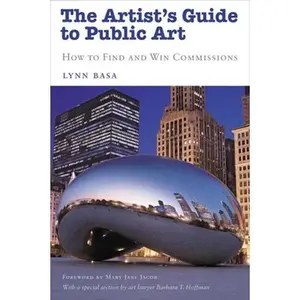 USED-The Artist's Guide to Public Art: How to Find and Win Commissions by Basa, Lynn (Paperback)