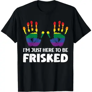 Airport Gag Exchange I'm Just Here To Be Frisked Funny Embarrassing T-Shirt