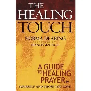 USED-The Healing Touch: A Guide to Healing Prayer for Yourself and Those You Love by Dearing, Norma (Paperback)