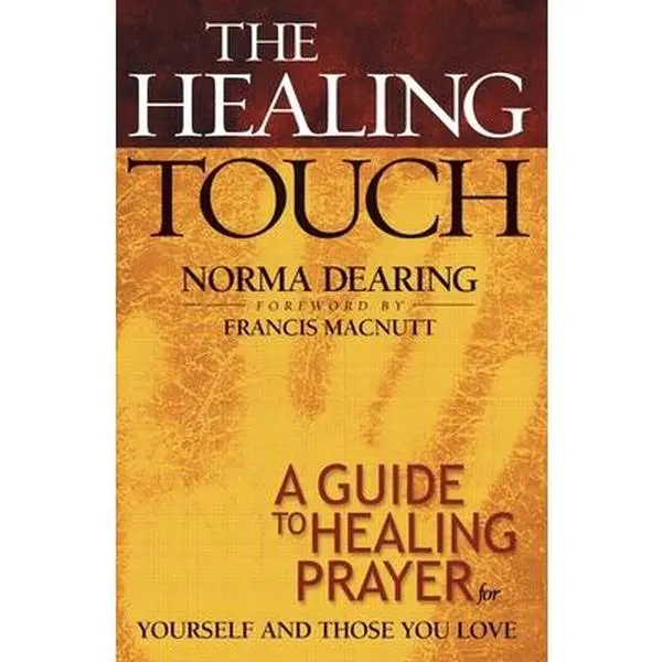 USED-The Healing Touch: A Guide to Healing Prayer for Yourself and Those You Love by Dearing, Norma (Paperback)
