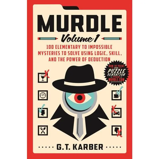 Murdle: Volume 1: 100 Elementary to Impossible Mysteries to Solve Using Logic, Skill, and the Power of Deduction: 100 Elementary to Impossible Mysteries to Solve Using Logic, Skill, and the Power of Deduction