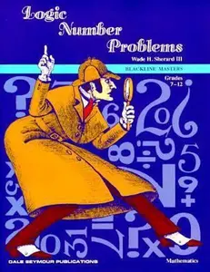 USED-Logic Number Problems, Grades 7-12 by Wade H. Sherard III (Paperback)