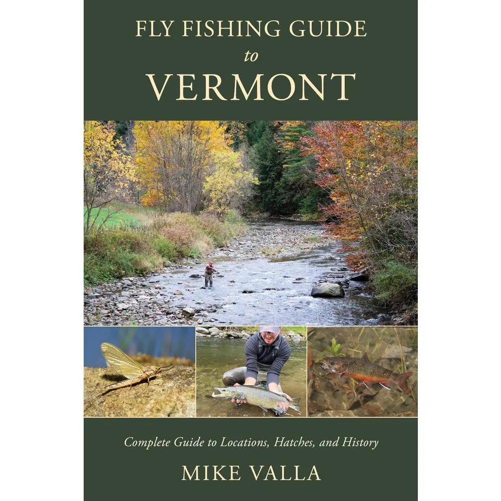 USED-Fly Fishing Guide to Vermont: Complete Guide to Locations, Hatches, and History by Valla, Mike (Paperback)