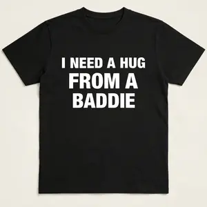 Women's 'I Need A Hug From A Baddie' Graphic T-Shirt, Casual Loose Fit Crew Neck Top in Soft Cotton with Short Sleeves