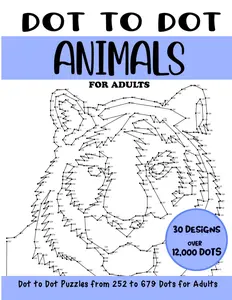 Dot to Dot Animals for Adults: Animals Connect the Dots Book for Adults (Over 12000 dots) (Dot to Dot Books for Adults)