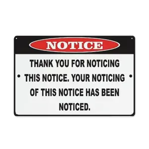 Funny Notice Sign 8x12 Metal| "Your Noticing Has Been Noticed"| Great Gift for Coworkers & Friends| Pre-Drilled Holes