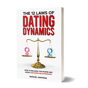 The 12 Laws of Dating Dynamics: How to Balance the Power and Avoid One-sided Relationships