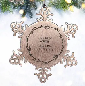 I'm from North Carolina, Deal with it, Proud North Carolina State Steel Snowflake Ornament Gifts