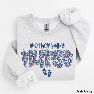 Floral Mother Baby Nurse Sweatshirt T-Shirt , Mother Baby Unit shirt , RN Sweatshirt, Nurse Sweater, Postpartum Nurse Gift,  Crewneck Medium
