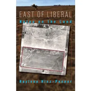 USED-East of Liberal: Notes on the Land by Hinz-Penner, Raylene (Paperback)