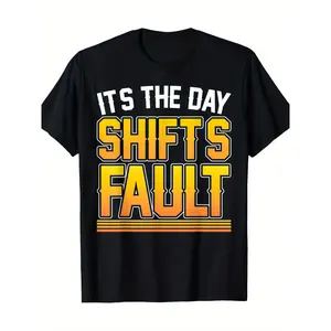 It's The Day Shift's Fault Work Job Worker Night Shift T-Shirt-100% Cotton,Made in USA