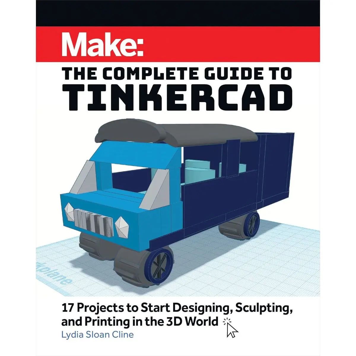 Make: The Complete Guide to Tinkercad: 17 Projects to Start Designing and Printing in the 3D World Paperback – August 20, 2024