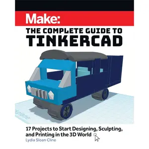 Make: The Complete Guide to Tinkercad: 17 Projects to Start Designing and Printing in the 3D World Paperback – August 20, 2024