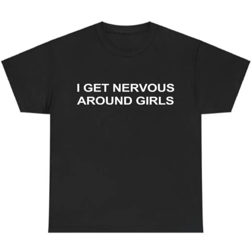 I Get Nervous Around Girls T-Shirt, Funny Graphic Tee for Men, Unisex Streetwear Top, Casual Gift Shirt, Menswear Tshirt Cotton Crewneck ivan cornejo merch men gifts graphic tee Natural Sports