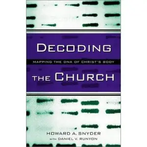 USED-Decoding the Church: Mapping the DNA of Christ's Body by Howard A. Snyder (Paperback)