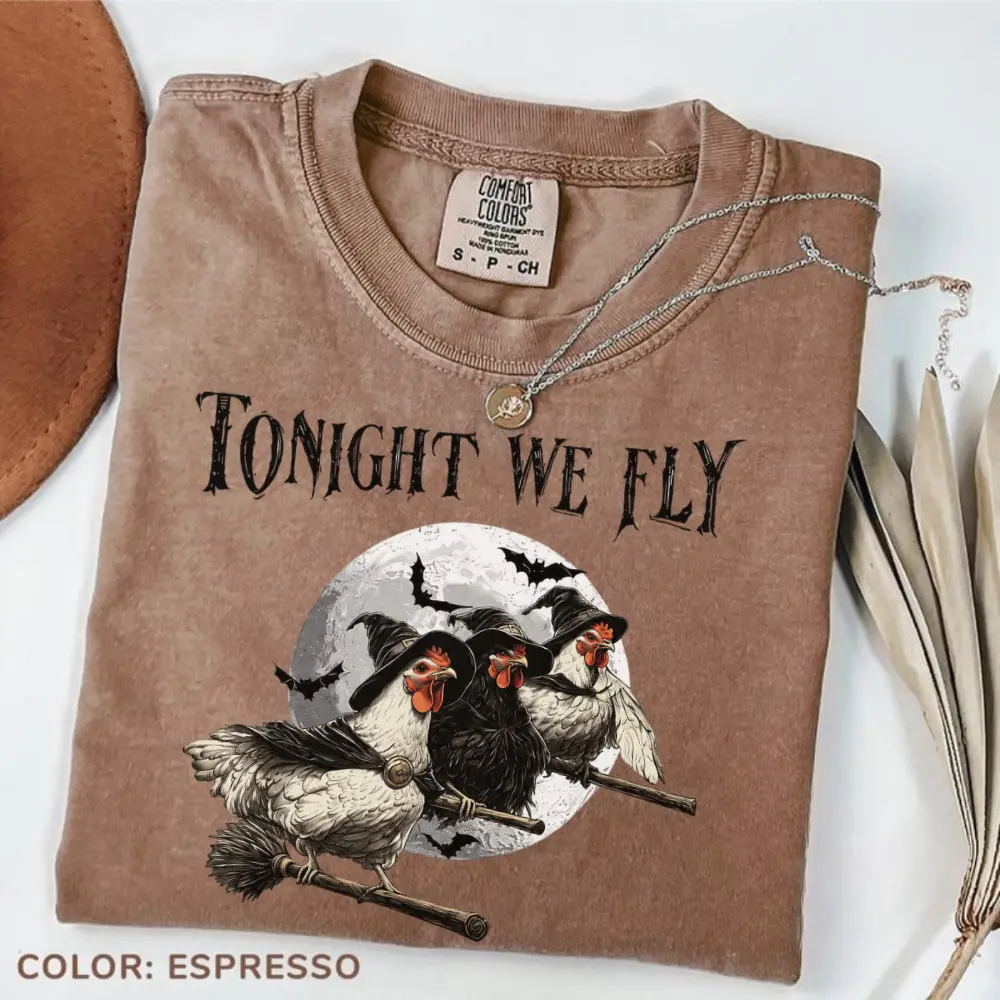 Comfort Colors Tonight We Fly Halloween Chicken T-Shirt, Witchy Chicken Fall Tee, Chicken Lover Halloween Gift,Fall Chicken T-shirt, Sarcastic Cozy Top