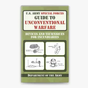 U.S. Army Special Forces Guide to Unconventional Warfare: Devices and Techniques for Incendiaries - U.S. Department of the Army - Paperback