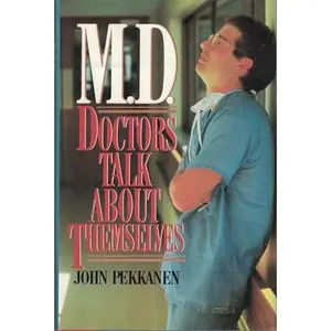 USED-M.D.: Doctors Talk About Themslelves by John Pekkanen (Hardcover)
