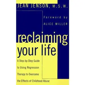 USED-Reclaiming Your Life: A Step-by-Step Guide to Using Regression Therapy to Overcome the Effects of Childhood Abuse by Jean J. Jenson (Hardcover)