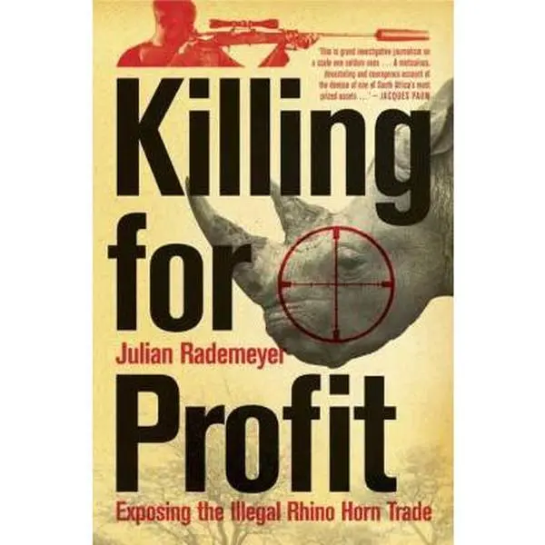 USED-Killing for Profit: Exposing the Illegal Rhino Horn Trade by Rademeyer, Julian (Paperback)