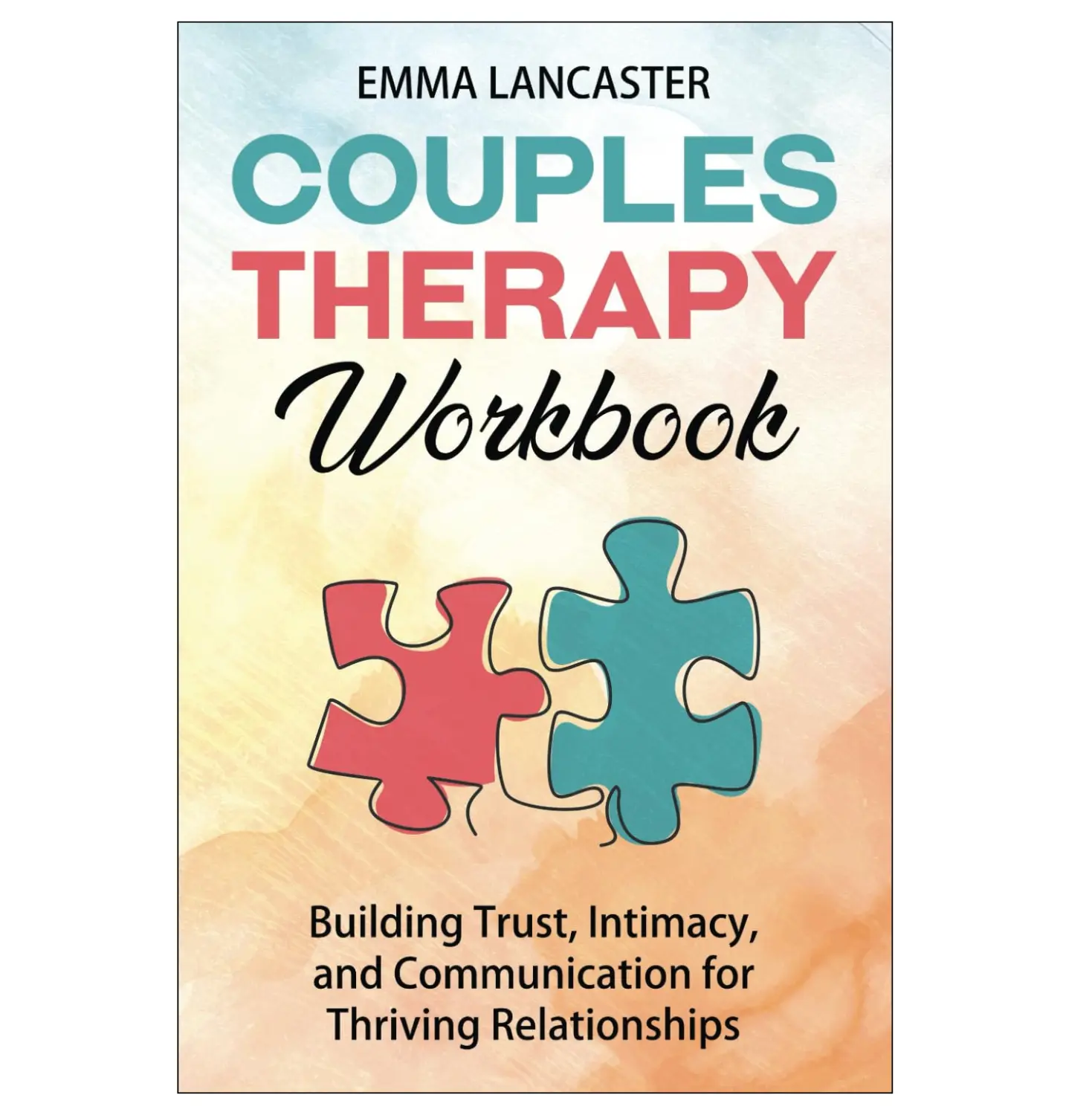 Couples Therapy Workbook: Building Trust, Intimacy, and Communication for Thriving Relationships (Interpersonal Skills)