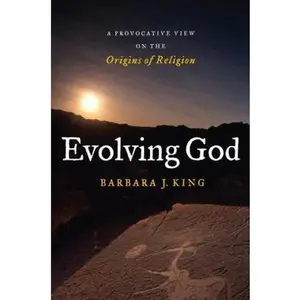 USED Book - Evolving God: A Provocative View on the Origins of Religion by Barbara J. King (Hardcover) - english