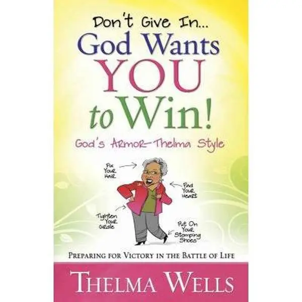 USED Book - Don't Give In...God Wants You to Win!: Preparing for Victory in the Battle of Life by Thelma Wells (Paperback) - english