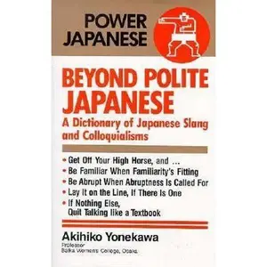 USED-Beyond Polite Japanese: A Dictionary of Japanese Slang and Colloquialisms by akihiko-yonekawa (Paperback)