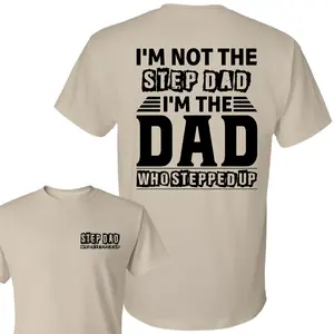 I’m not the stepdad cotton T-shirt, I’m the dad who stepped up T-shirt,Father'day Gift