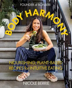 USED-Body Harmony: Nourishing, Plant-Based Recipes for Intuitive Eating by Berrie, Nicole (Hardcover)