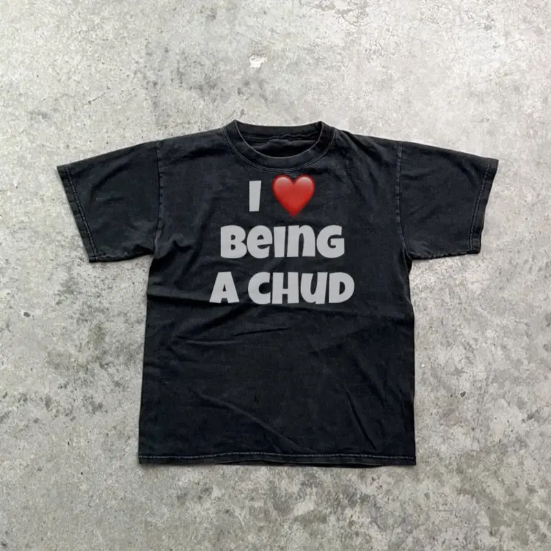 I love being a chud t shirt short sleeve