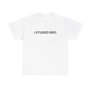 I Studied Bro | Heavyweight Tee