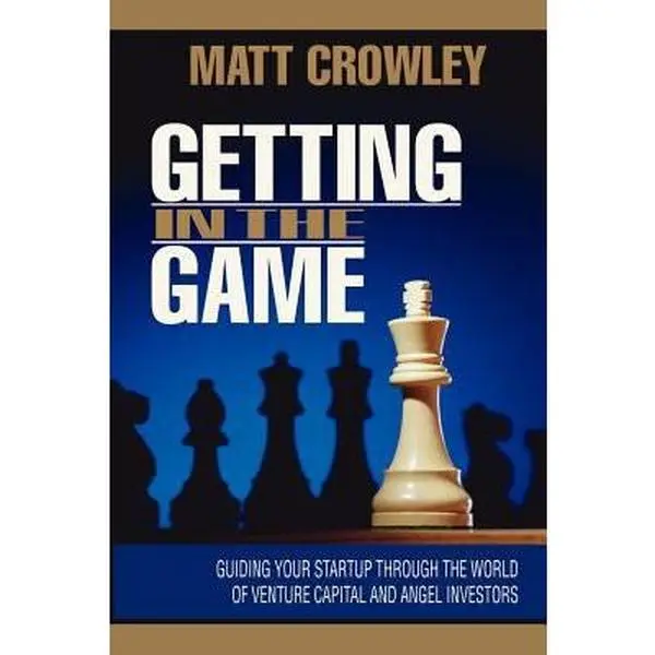 USED Book - Getting in the Game: Guiding Your Startup Through the World of Venture Capital and Angel Investors by Matt Crowley (Paperback) - english