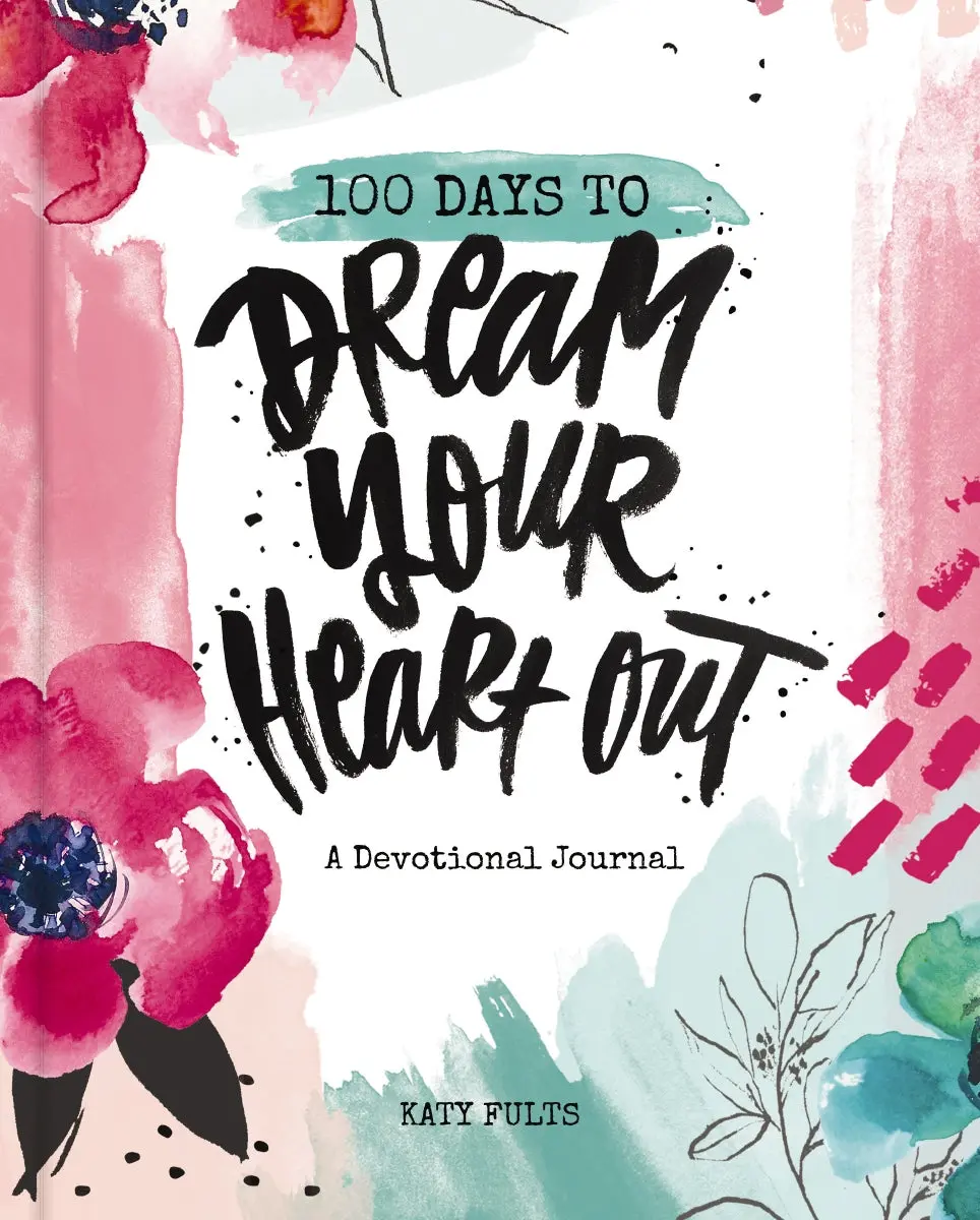 100 Days to Dream Your Heart Out: A Devotional Journal (100 Daily Devotions with Bible Verses, Prayers, and Journaling Space) – The Perfect Gift for Christian Women