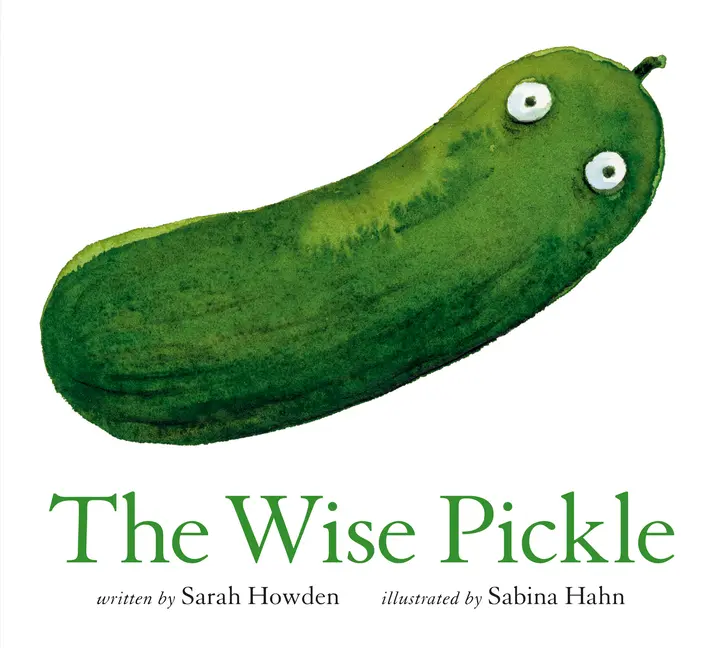 The Wise Pickle by Sarah Howden (Hardcover)