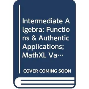 USED-Intermediate Algebra: Functions & Authentic Applications; MathXL Valuepack Access Card (6-months) (5th Edition) by Jay Lehmann (Hardcover)