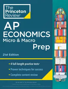 USED-Princeton Review AP Economics Micro & Macro Prep, 21st Edition: 4 Practice Tests + Complete Content Review + Strategies & Techniques by The Princeton Review (Paperback)