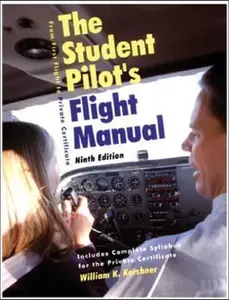 USED-The Student Pilot's Flight Manual: From First Flight to Pilot Certificate (The Flight Manuals Series) by William K. Kershner (Paperback)