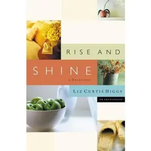 USED-Rise And Shine A Devotional by Liz Curtis Higgs (Hardcover)