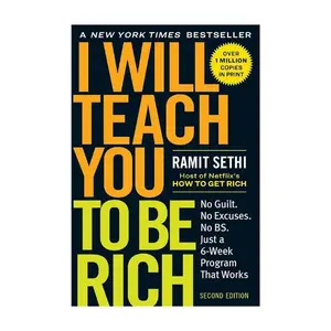 I Will Teach You to Be Rich: No Guilt. No Excuses. Just a 6-Week Program That Works (Second Edition) -- Ramit Sethi - Paperback Debt Management Investment Strategies, Personal Finance, Guilt-Free